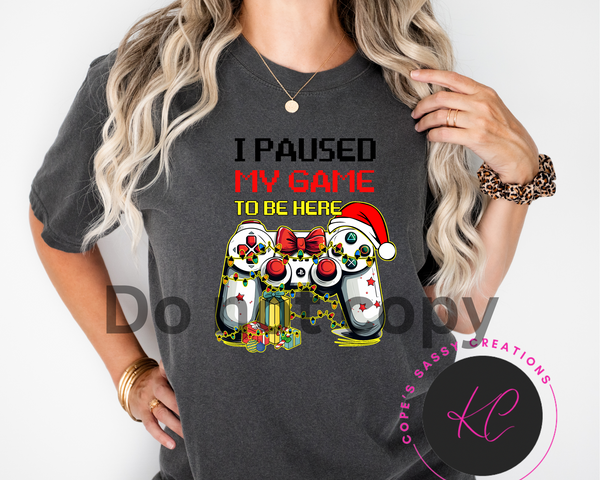 I paused my game to be here Shirt