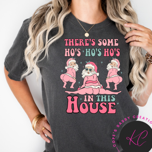 There's Some Ho's Ho's Ho's In This House Shirt