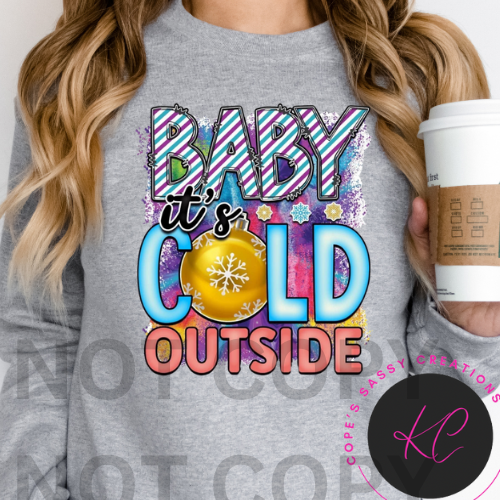 Baby It's Cold Outside Sweatshirt