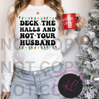 Deck The Halls and NOT Your Husband Long Sleeve