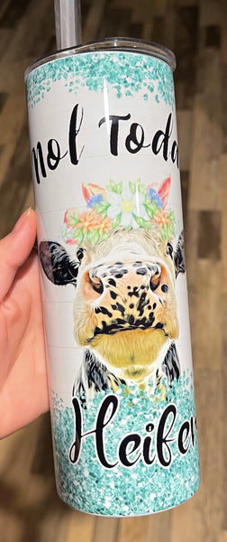 Not today heifer 20 oz tumbler