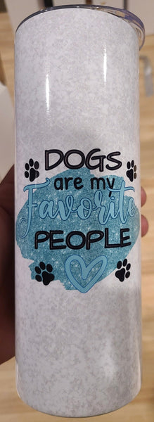 Dogs are my favorite people 20 oz tumbler