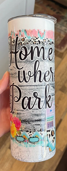 Home is where you park it 20 oz tumbler