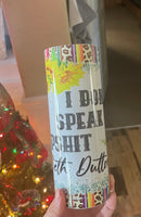 I don’t speak dip shit 20 oz tumbler