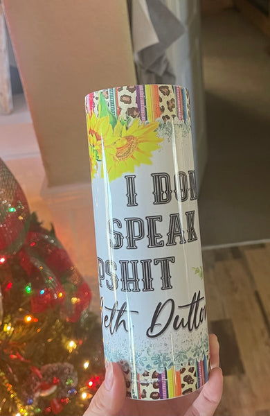 I don’t speak dip shit 20 oz tumbler